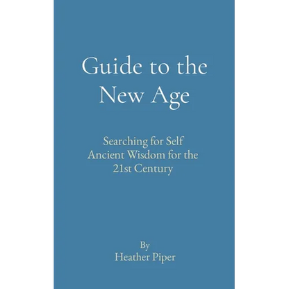 Guide to the New Age: Searching for Self Ancient Wisdom for the 21st Century - Paperback