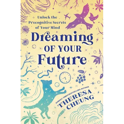 Dreaming of Your Future: Unlock the Precognitive Secrets of Your Mind