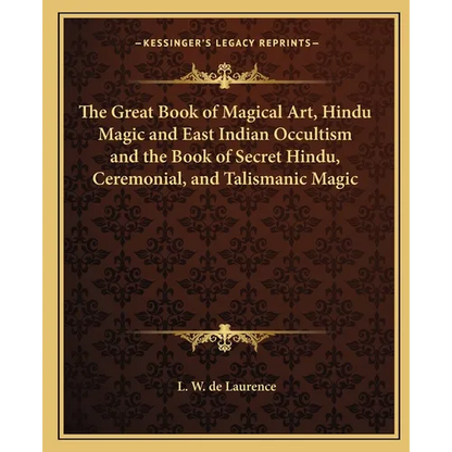 The Great Book of Magical Art, Hindu Magic and East Indian Occultism and the Book of Secret Hindu, Ceremonial, and Talismanic Magic