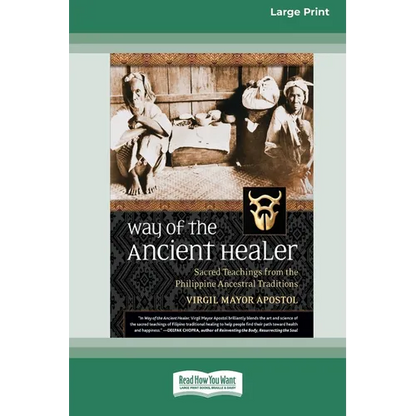 Way of the Ancient Healer: Sacred Teachings from the Philippine Ancestral Traditions [Standard Large Print 16 Pt Edition]