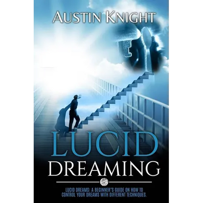 Lucid Dreaming: Lucid dreams: A Beginner's Guide On How To Control Your Dreams With Different Techniques. - Paperback