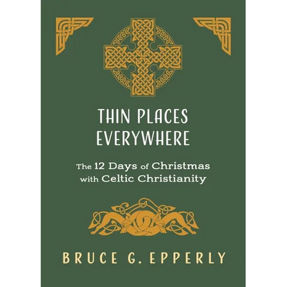 Thin Places Everywhere: The 12 Days of Christmas with Celtic Christianity - Paperback