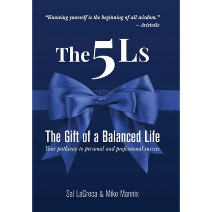 The 5Ls The Gift of a Balanced Life: Your Pathway To Personal And Professional Success