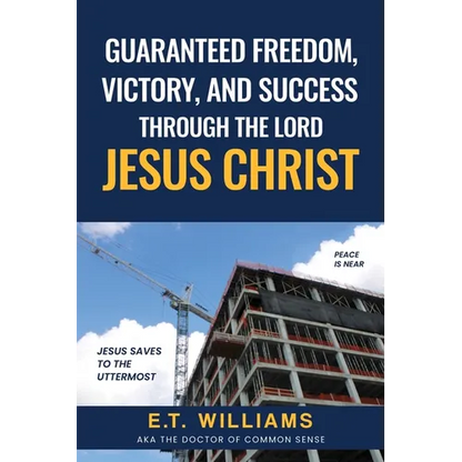 Guaranteed Freedom, Victory, And Success Through The Lord Jesus Christ: God's Plan - Paperback