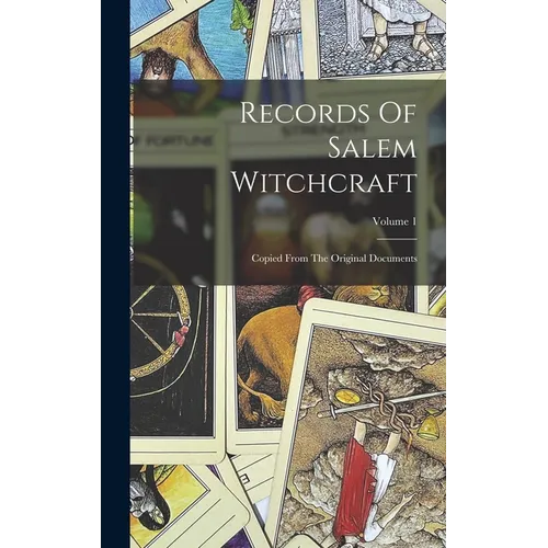 Records Of Salem Witchcraft: Copied From The Original Documents; Volume 1