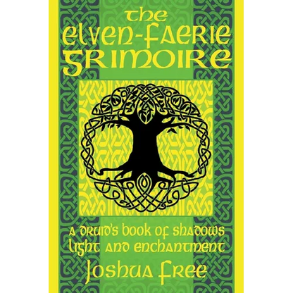 The Elven-Faerie Grimoire: A Druid's Book of Shadows, Light and Enchantment