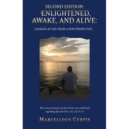Second Edition: Enlightened, Awake, and Alive: Looking at Life From a New Perspective