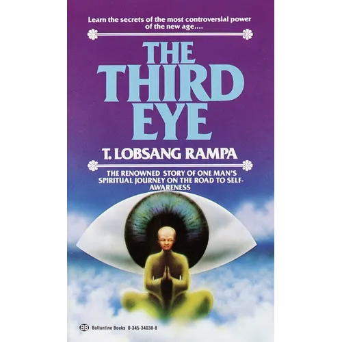 The Third Eye: The Renowned Story of One Man's Spiritual Journey on the Road to Self-Awareness