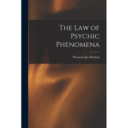 The Law of Psychic Phenomena - Paperback