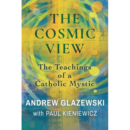 The Cosmic View: The Teachings of a Catholic Mystic - Paperback