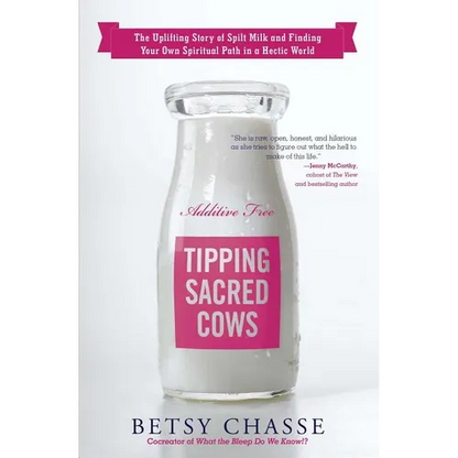 Tipping Sacred Cows: The Uplifting Story of Spilt Milk and Finding Your Own Spiritual Path in a Hectic World