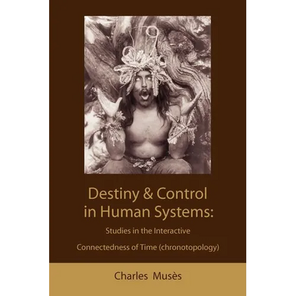 Destiny and control in human systems: studies in the interactive connectedness of time (chronotopology) - Paperback