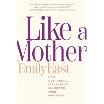 Like a Mother: How Motherhood Is the Key to Unlocking Your Greatness - Paperback
