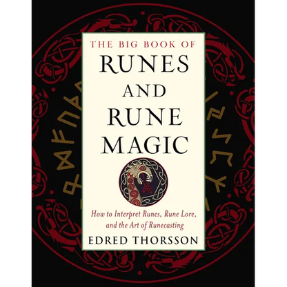 The Big Book of Runes and Rune Magic: How to Interpret Runes, Rune Lore, and the Art of Runecasting