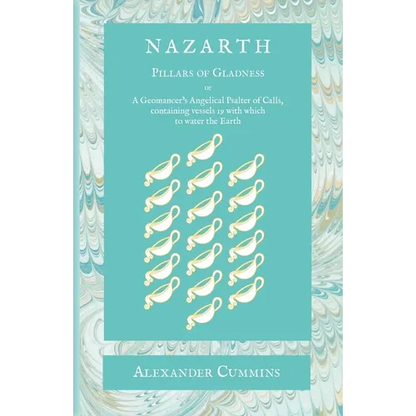 Nazarth: A Geomancers' Angelical Psalter of Calls, containing vessels 19 with which to water the Earth - Paperback