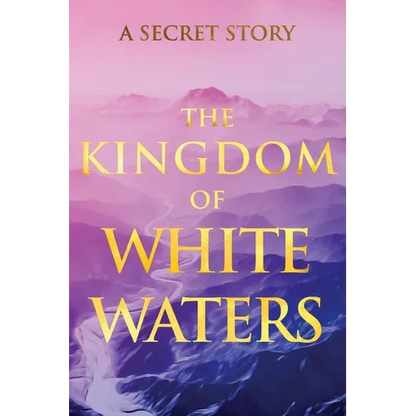 The Kingdom of White Waters: A Secret Story - Paperback