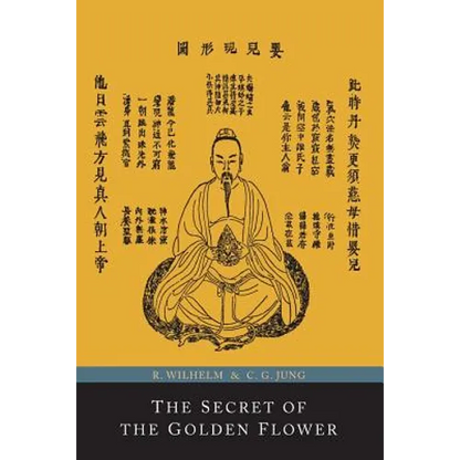 The Secret of the Golden Flower; A Chinese Book of Life
