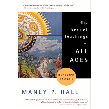 The Secret Teachings of All Ages: An Encyclopedic Outline of Masonic, Hermetic, Qabbalistic and Rosicrucian Symbolical Philosophy - Paperback