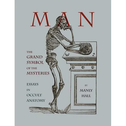Man: The Grand Symbol of the Mysteries Essays in Occult Anatomy