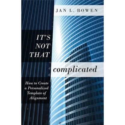 It's Not That Complicated: How to Create a Personalized Template of Alignment - Paperback