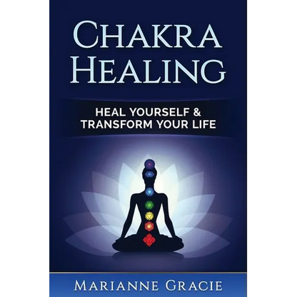 Chakra Healing: Heal Yourself & Transform Your Life (Chakras) - Paperback