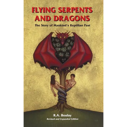 Flying Serpents and Dragons: The Story of Mankind's Reptilian Past