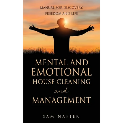 Mental and Emotional House Cleaning and Management: Manual for discovery, freedom and life - Paperback