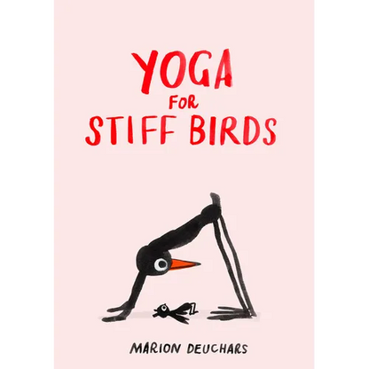 Yoga for Stiff Birds: An Illustrated Approach to Positions, Poses, and Meditations - Hardcover