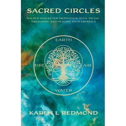 Sacred Circles: Sacred spaces for meditation, yoga, tai chi, drumming, and healing with crystals