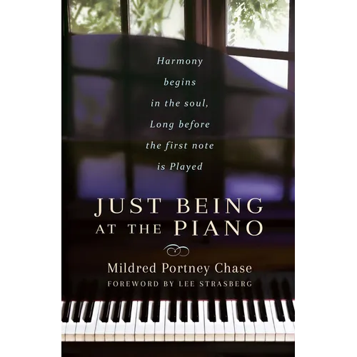 Just Being at the Piano: Harmony Begins in the Soul, Long Before the First Note Is Played