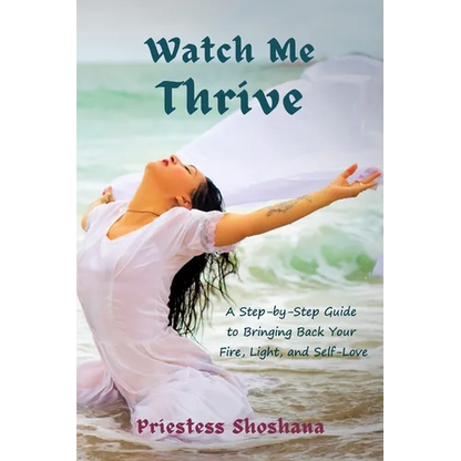 Watch Me Thrive: A Step-by-Step Guide to Bringing Back Your Fire, Light, and Self-Love - Paperback