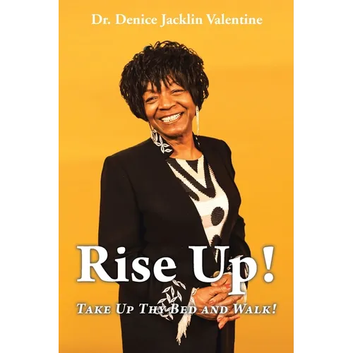 Rise Up!: Take Up Thy Bed and Walk!