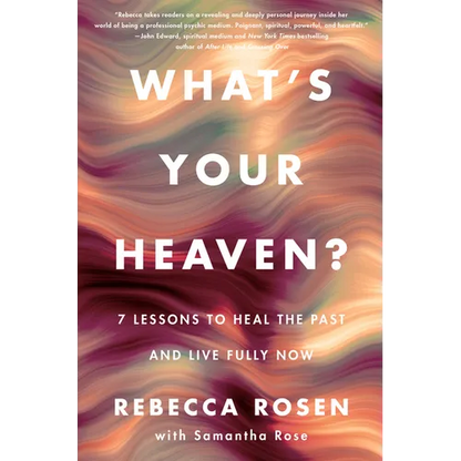 What's Your Heaven?: 7 Lessons to Heal the Past and Live Fully Now - Hardcover