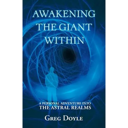 Awakening the Giant Within: A Personal Adventure Into the Astral Realms - Paperback