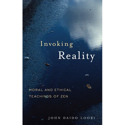 Invoking Reality: Moral and Ethical Teachings of Zen - Paperback