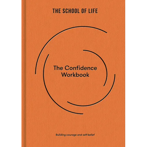 The Confidence Workbook: Building Courage and Self-Belief