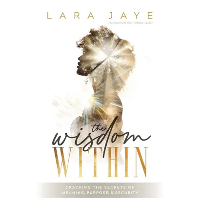 The Wisdom Within: Cracking the Secrets of Meaning, Purpose, & Security - Paperback
