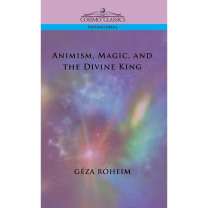 Animism, Magic, and the Divine King - Hardcover