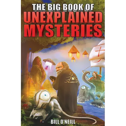 The Big Book of Unexplained Mysteries: 38 Mind-Boggling and Unsolved Mysteries Through History - Paperback