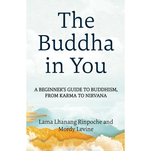 The Buddha in You: A Beginner's Guide to Buddhism, from Karma to Nirvana
