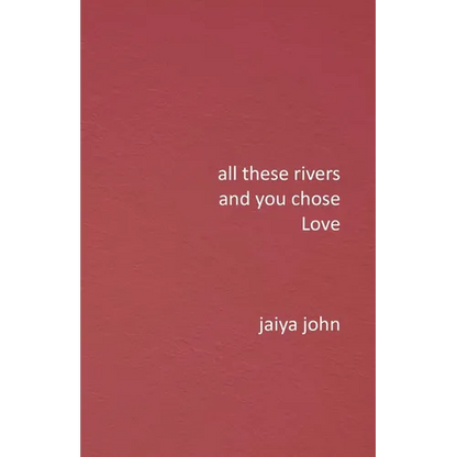 All These Rivers and You Chose Love