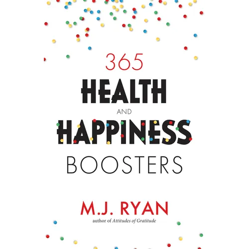 365 Health & Happiness Boosters: (Pursuit of Happiness Self-Help Book)