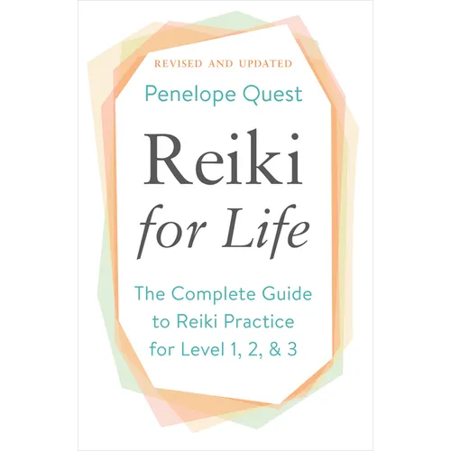 Reiki for Life: The Complete Guide to Reiki Practice for Levels 1, 2 & 3