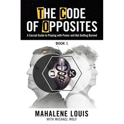 The Code of Opposites-Book 1: A Sacred Guide to Playing with Power and Not Getting burned - Paperback