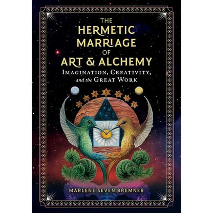 The Hermetic Marriage of Art and Alchemy: Imagination, Creativity, and the Great Work - Hardcover