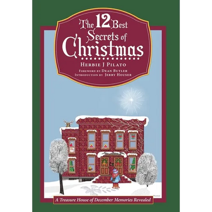 The 12 Best Secrets of Christmas: A Treasure House of December Memories Revealed