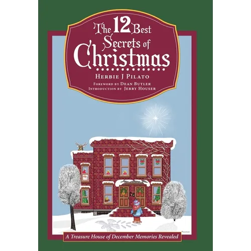 The 12 Best Secrets of Christmas: A Treasure House of December Memories Revealed - Hardcover