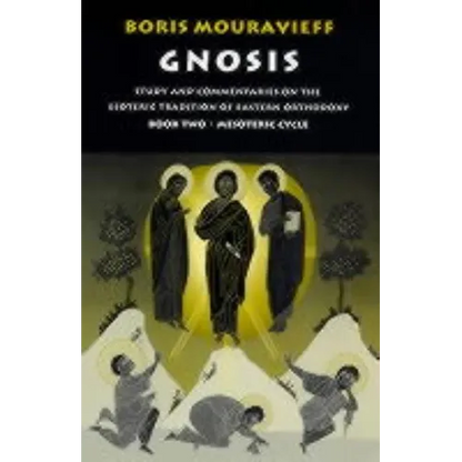 Gnosis Volume II: Mesoteric Cycle: Study and Commentaries on the Esoteric Tradition of Eastern Orthodoxy