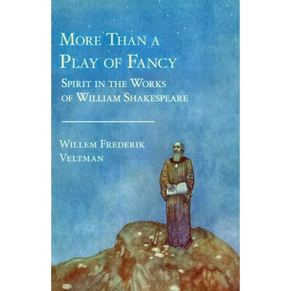 More Than a Play of Fancy: Spirit in the Works of William Shakespeare
