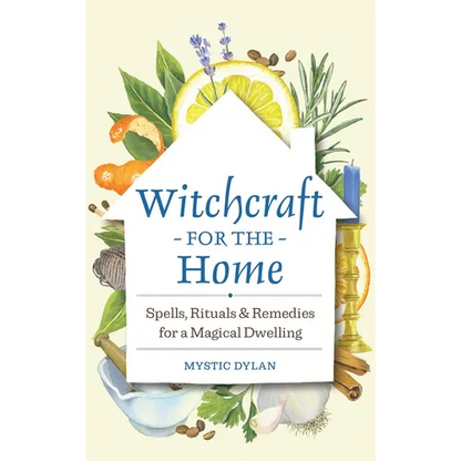 Witchcraft for the Home: Spells, Rituals & Remedies for a Magical Dwelling - Hardcover
